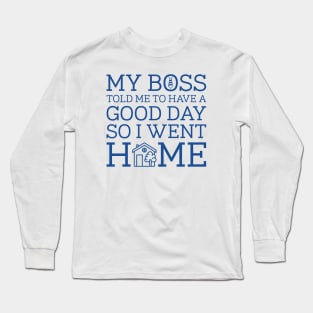 Have A Good Day Long Sleeve T-Shirt